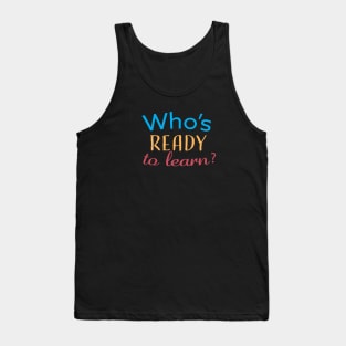 who's ready to learn? Tank Top